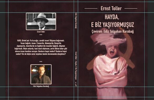 Ernst Toller’in “Hayda, E Biz Yaşıyormuşuz”