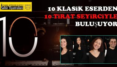 10 Klasik eserden 10 Tirat seyirciyle buluşuyor