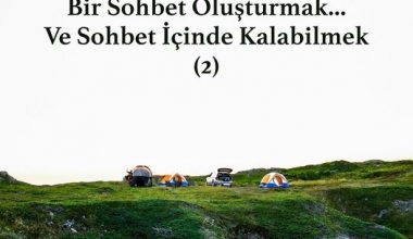 Bir Sohbet Oluşturmak… ve Sohbet İçinde Kalabilmek (2)