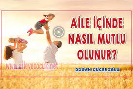 Aile İçinde Nasıl Mutlu Olunur?