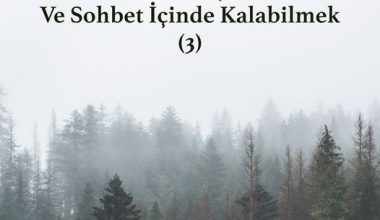 Bir Sohbet Oluşturmak… Ve Sohbet İçinde Kalabilmek (3)