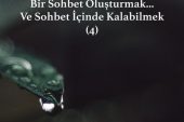 Bir Sohbet Oluşturmak… Ve Sohbet İçinde Kalabilmek (4)