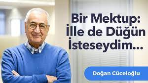 Bir Mektup: İlle de düğün isteseydim…