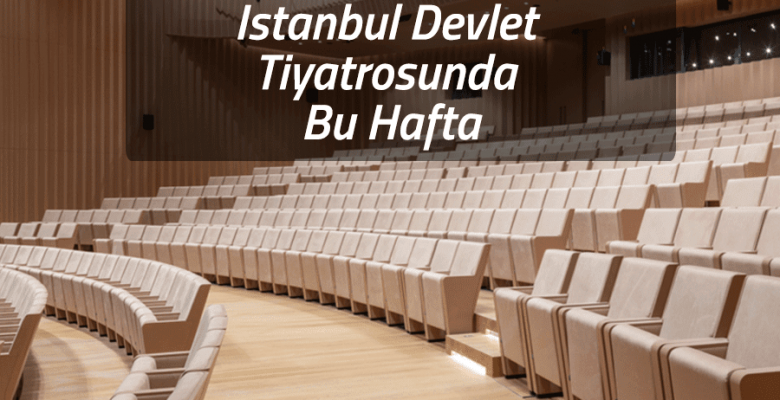 İstanbul Devlet Tiyatrosu’nda Bu Hafta
