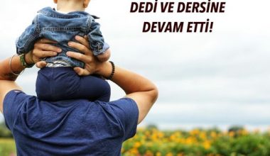 “BABA SENİ SEVİYORUM” DEDİ VE DERSİNE DEVAM ETTİ!