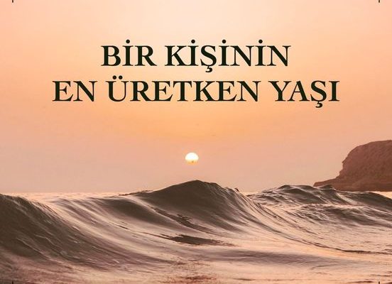 BİR KİŞİNİN EN ÜRETKEN YAŞI