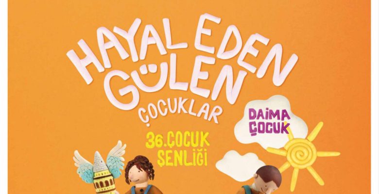 “Hayal Eden ve Gülen Çocuklar” İçin Geleneksel 36. Çocuk Şenliği