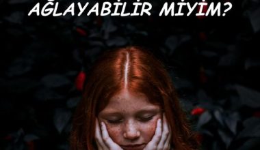 ANNE, AĞLAYABİLİR MİYİM?