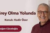 Kadir Özer ile “Birey Olma Yolunda”