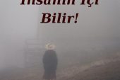 İNSANIN İÇİ BİLİR!