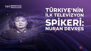 Türkiye’nin ilk televizyon spikeri: Nuran Devres Türkiye’nin ilk televizyon spikeri: Nuran Devres