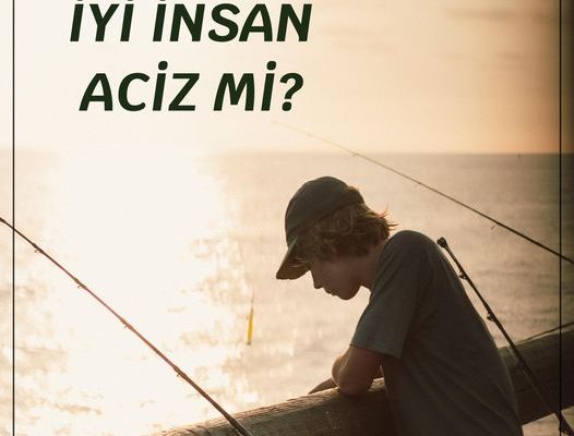 İYİ İNSAN ACİZ Mİ?