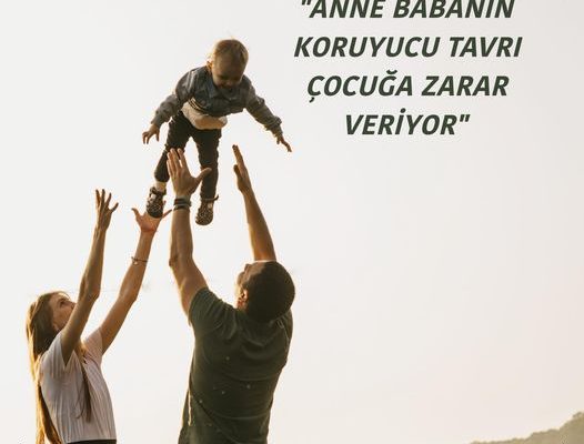 ANNE BABANIN KORUYUCU TAVRI ÇOCUĞA ZARAR VERİYOR