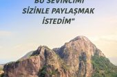 “BU SEVİNCİMİ SİZİNLE PAYLAŞMAK İSTEDİM”