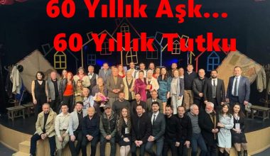 60 Yıllık Aşk… 60 Yıllık Tutku 60 Yıllık Aşk… 60 Yıllık Tutku