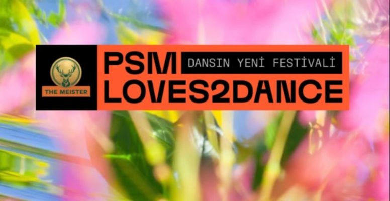 “PSM Loves2Dance Festival” için geri sayım başladı