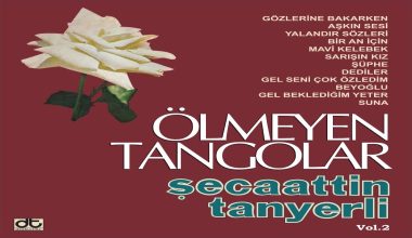 S¸ECAATTİN TANYERLİ ‘O¨LMEYEN TANGOLAR VOL. 2’ (Diskotu¨r) S¸ECAATTİN TANYERLİ ‘O¨LMEYEN TANGOLAR VOL. 2’ (Diskotu¨r)
