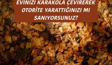 EVİNİZİ KARAKOLA ÇEVİREREK OTORİTE EVİNİZİ KARAKOLA ÇEVİREREK OTORİTE