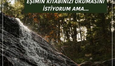 EŞİMİN KİTABINIZI OKUMASINI İSTİYORUM AMA…