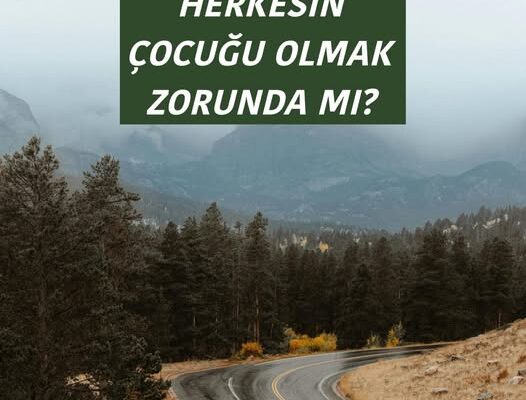 Herkesin çocuğu olmak zorunda mı?