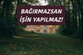 BAĞIRMAZSAN İŞİN YAPILMAZ!