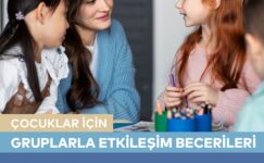 Çocuklar İçin Gruplarla Etkileşim Becerileri