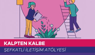 Şefkatli İletişim Atölyesi