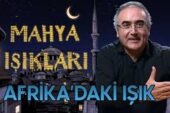 Mahya Işıkları 10.Gün | Afrika’daki Işık