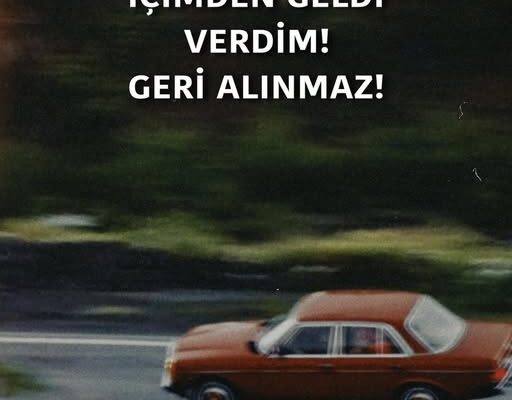 İÇİMDEN GELDİ VERDİM! GERİ ALINMAZ!