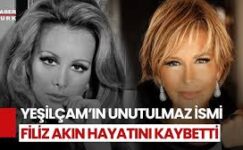 Filiz Akın hayatını kaybetti
