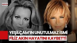 Filiz Akın hayatını kaybetti