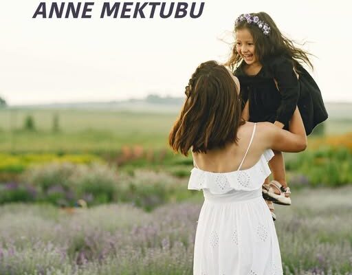 BİLİNÇLİ BİR ANNE MEKTUBU