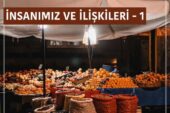 İNSANIMIZ VE İLİŞKİLERİ – 1