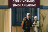 İNSANA BİR YAŞAM ARKADAŞI GEREKİYORMUŞ; ŞİMDİ ANLADIM!
