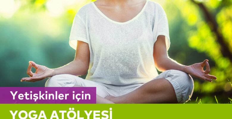 Yetişkinler için Yoga Atölyesi