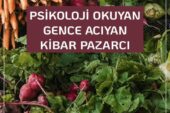 PSİKOLOJİ OKUYAN GENCE ACIYAN KİBAR PAZARCI