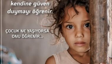 ÇOCUK NE YAŞIYORSA ONU ÖĞRENİR ÇOCUK NE YAŞIYORSA ONU ÖĞRENİR