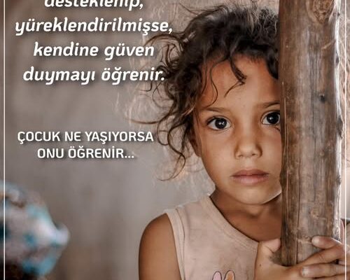 ÇOCUK NE YAŞIYORSA ONU ÖĞRENİR