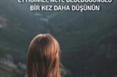 LÜTFEN NEDEN ŞİKAYET ETTİĞİNİZİ, NEYE ÜZÜLDÜĞÜNÜZÜ BİR KEZ DAHA DÜŞÜNÜN