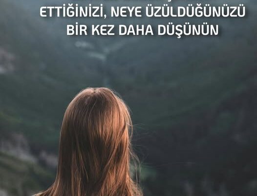LÜTFEN NEDEN ŞİKAYET ETTİĞİNİZİ, NEYE ÜZÜLDÜĞÜNÜZÜ BİR KEZ DAHA DÜŞÜNÜN