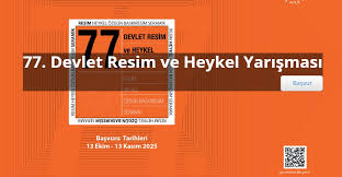 “77. DEVLET RESİM VE HEYKEL YARIŞMASI” 13 EKİM 2025 TARİHİNDE BAŞLIYOR