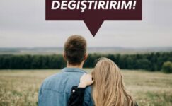 BEN ONU DAHA SONRA DEĞİŞTİRİRİM!