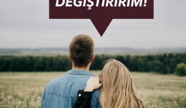 BEN ONU DAHA SONRA DEĞİŞTİRİRİM!