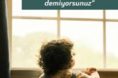 ÇOCUKTUR ANLAMAZ DEMEYİN!
