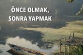 ÖNCE OLMAK, SONRA YAPMAK”