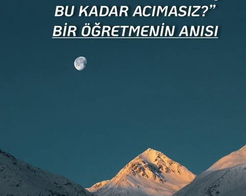 “NEDEN DOĞA BİZE KARŞI BU KADAR ACIMASIZ?” BİR ÖĞRETMENİN ANISI “NEDEN DOĞA BİZE KARŞI BU KADAR ACIMASIZ?” BİR ÖĞRETMENİN ANISI