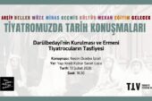 Tiyatromuzda Tarih Konuşmaları Yeni Mevsime Başlıyor: