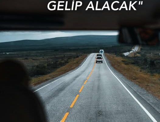 BİZİM ŞOFÖR GELİP ALACAK