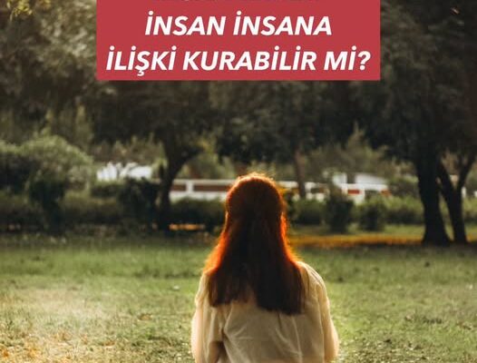 İNSAN KADIN, İNSAN ERKEK İNSAN İNSANA İLİŞKİ KURABİLİR Mİ? İNSAN KADIN, İNSAN ERKEK İNSAN İNSANA İLİŞKİ KURABİLİR Mİ?