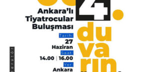 4. Duvarın Öteki Yüzü: Ankaralı Tiyatrocular Buluşması